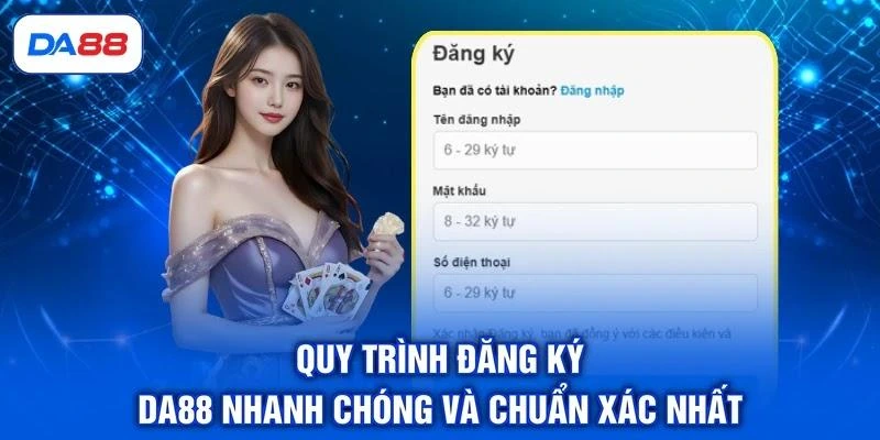 Quy trình đăng ký DA88 nhanh chóng và chuẩn xác nhất